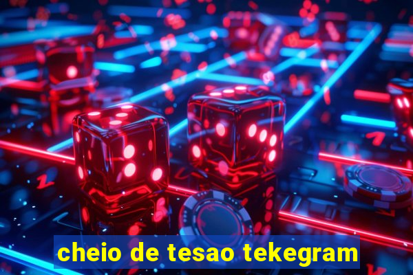 cheio de tesao tekegram